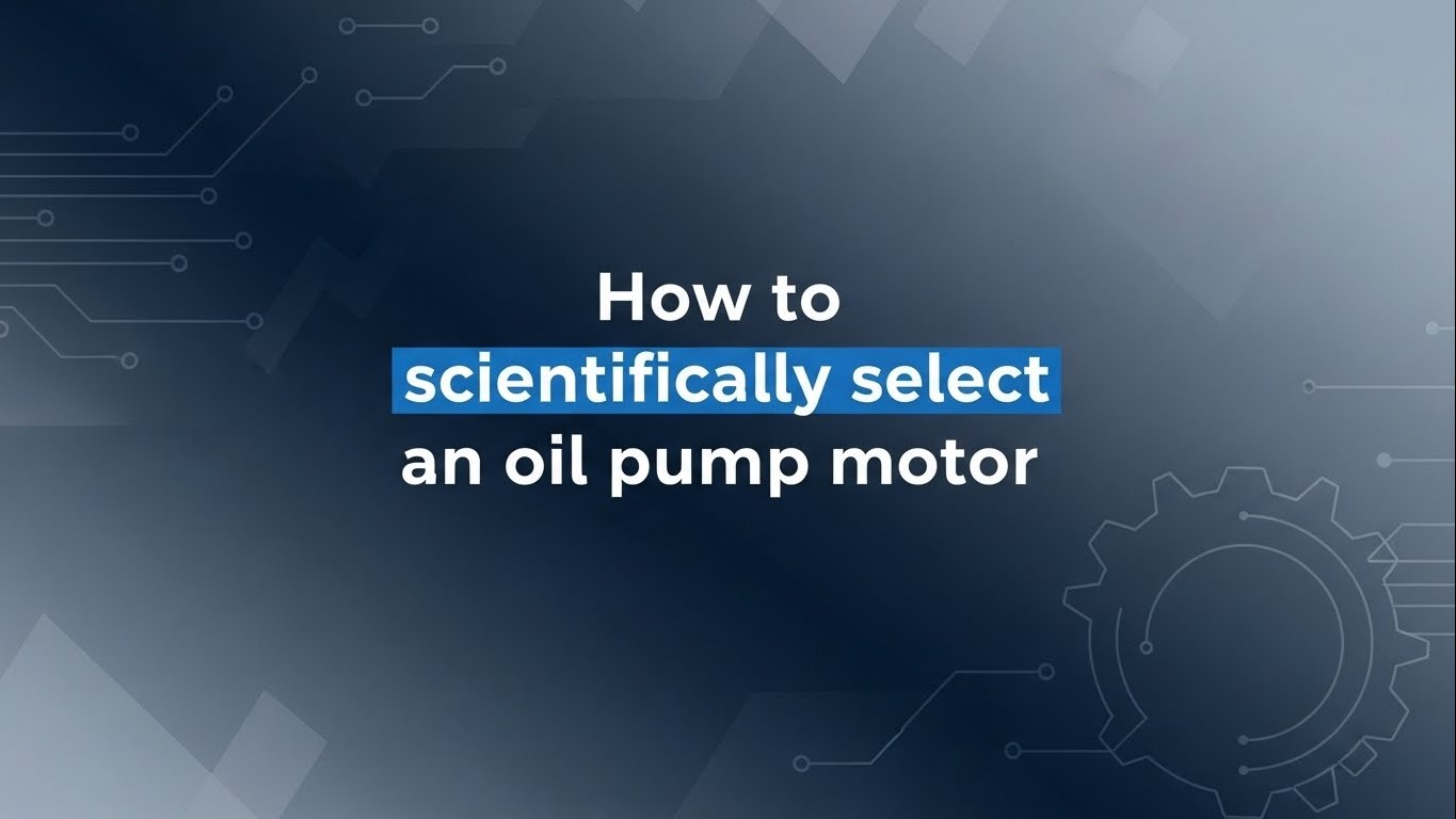 Paano piliin ang siyentipiko na pumili ng isang motor ng pump ng langis?