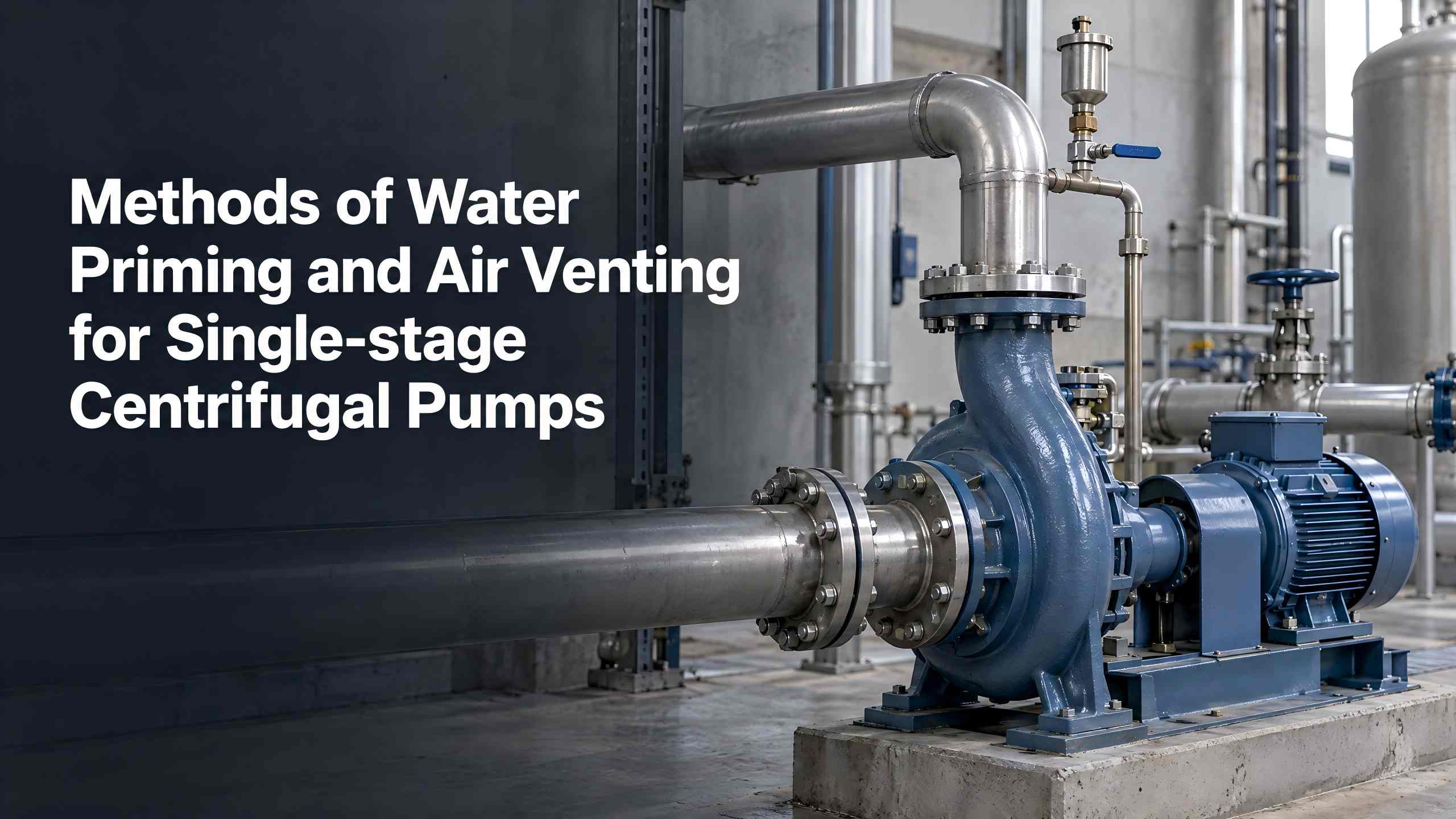 Mga Paraan ng Water Priming at Air Venting para sa Single-stage Centrifugal Pumps